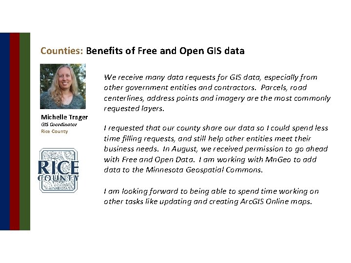 Counties: Benefits of Free and Open GIS data Michelle Trager GIS Coordinator Rice County