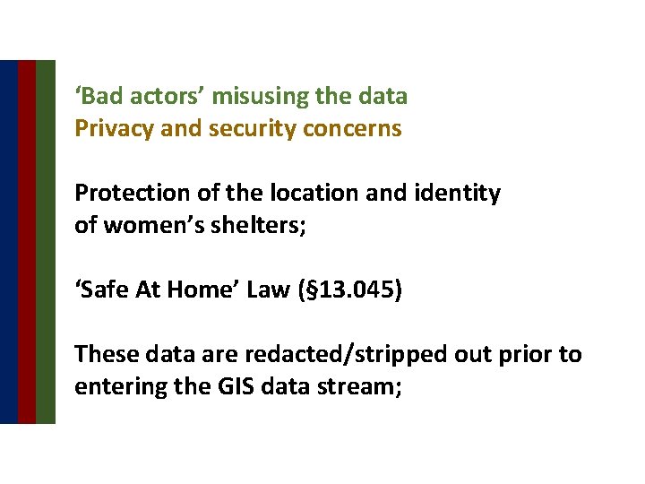 ‘Bad actors’ misusing the data Privacy and security concerns Protection of the location and