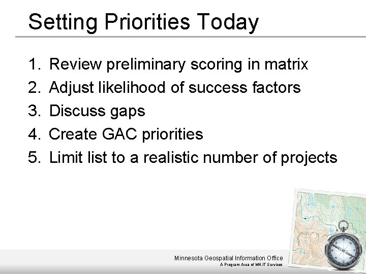 Setting Priorities Today 1. 2. 3. 4. 5. Review preliminary scoring in matrix Adjust