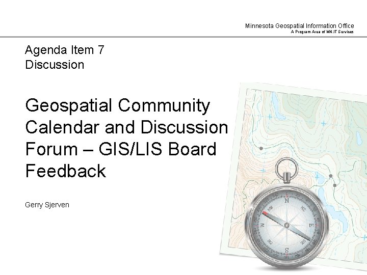 Minnesota Geospatial Information Office A Program Area of MN. IT Services Agenda Item 7