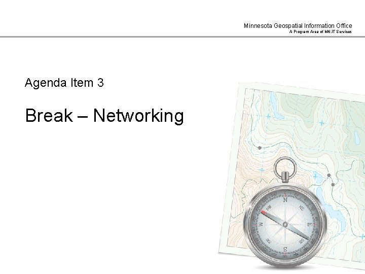 Minnesota Geospatial Information Office A Program Area of MN. IT Services Agenda Item 3