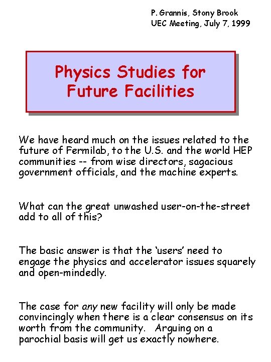 P. Grannis, Stony Brook UEC Meeting, July 7, 1999 Physics Studies for Future Facilities