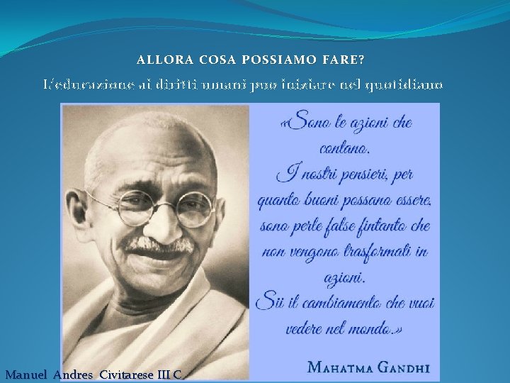 ALLORA COSA POSSIAMO FARE? L’educazione ai diritti umani pu 0 iniziare nel quotidiano Manuel