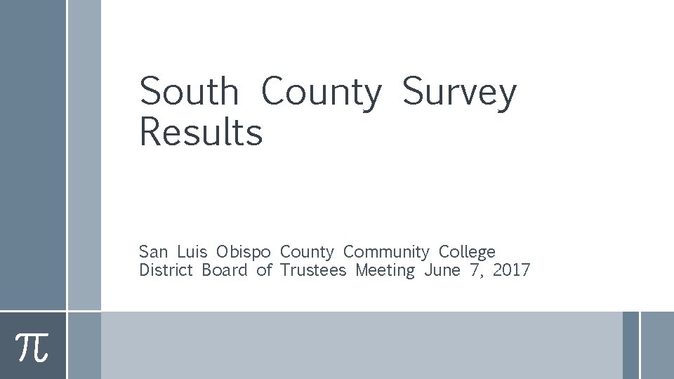 South County Survey Results San Luis Obispo County Community College District Board of Trustees