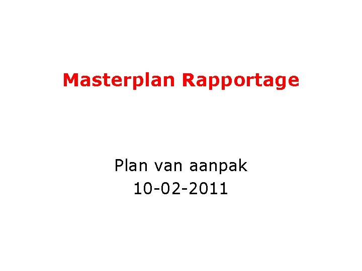 Masterplan Rapportage Plan van aanpak 10 -02 -2011 