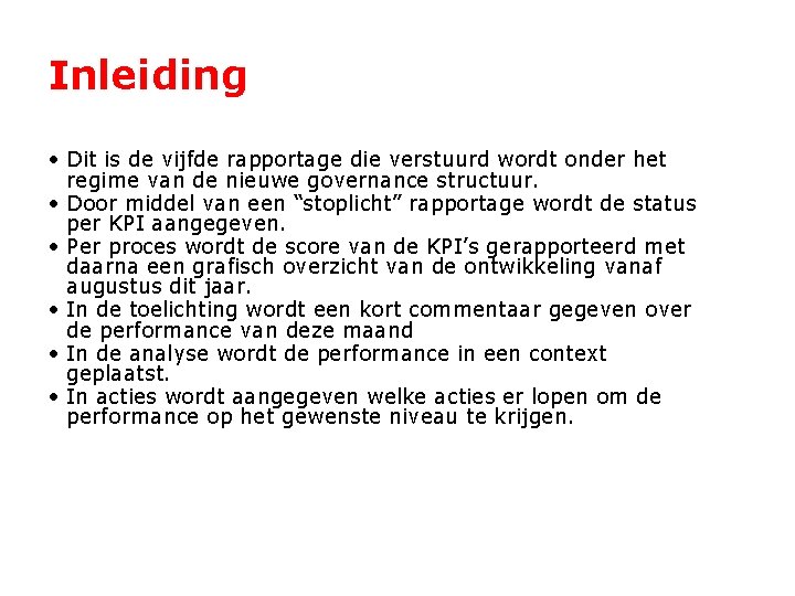 Inleiding • Dit is de vijfde rapportage die verstuurd wordt onder het regime van