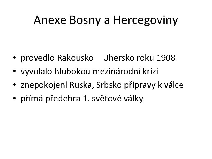 Anexe Bosny a Hercegoviny • • provedlo Rakousko – Uhersko roku 1908 vyvolalo hlubokou