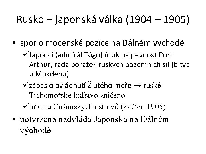 Rusko – japonská válka (1904 – 1905) • spor o mocenské pozice na Dálném