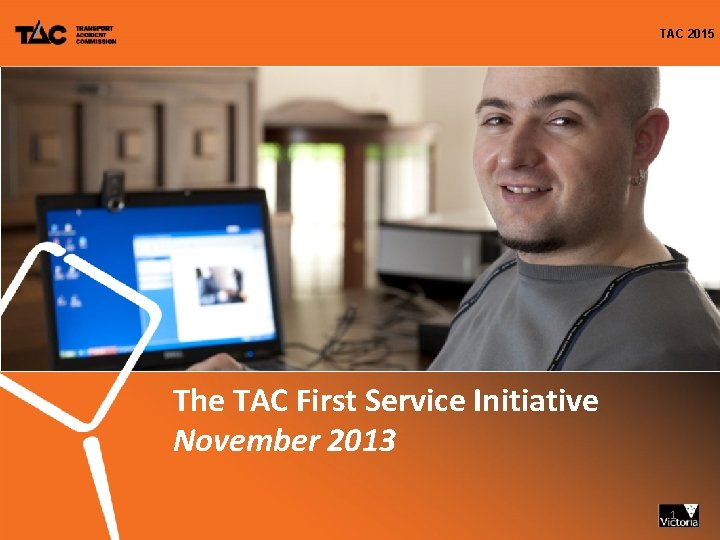 TAC 2015 The TAC First Service Initiative November 2013 1 
