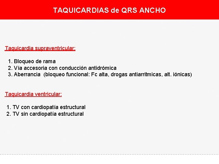 TAQUICARDIAS de QRS ANCHO Taquicardia supraventricular: 1. Bloqueo de rama 2. Vía accesoria conducción