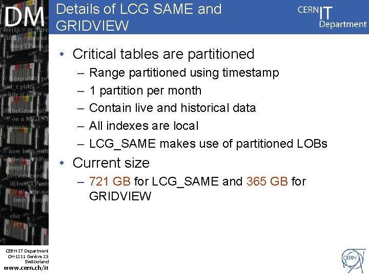 Details of LCG SAME and GRIDVIEW • Critical tables are partitioned – – –