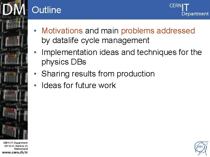 Outline • Motivations and main problems addressed by datalife cycle management • Implementation ideas