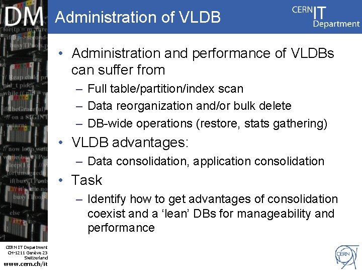 Administration of VLDB • Administration and performance of VLDBs can suffer from – Full