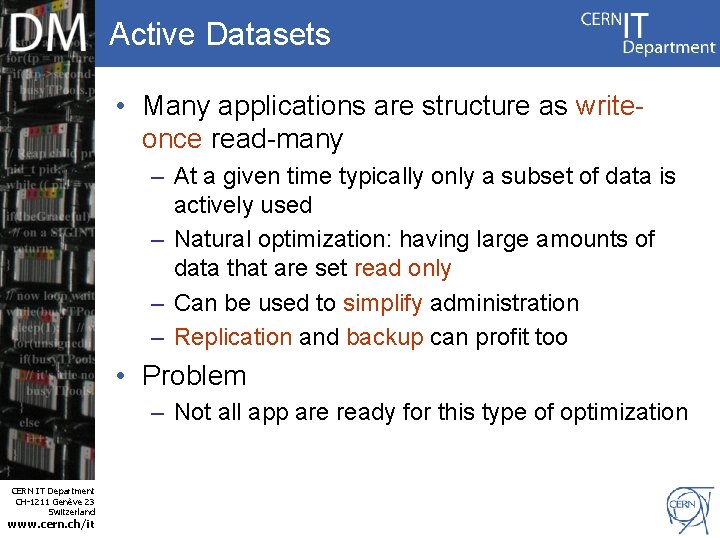 Active Datasets • Many applications are structure as writeonce read-many – At a given