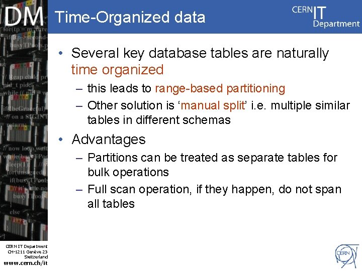 Time-Organized data • Several key database tables are naturally time organized – this leads