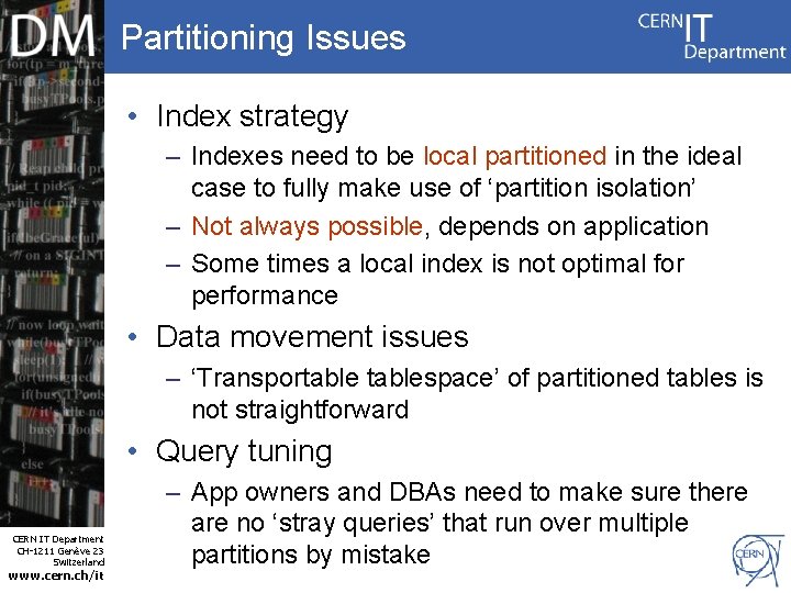 Partitioning Issues • Index strategy – Indexes need to be local partitioned in the