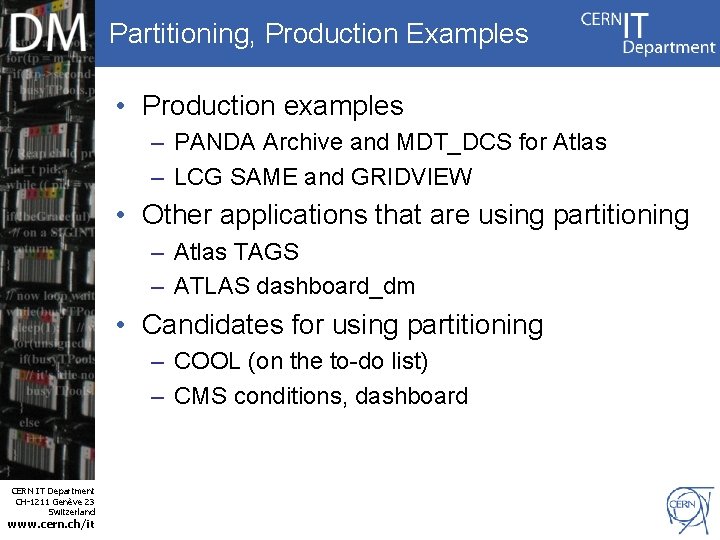 Partitioning, Production Examples • Production examples – PANDA Archive and MDT_DCS for Atlas –