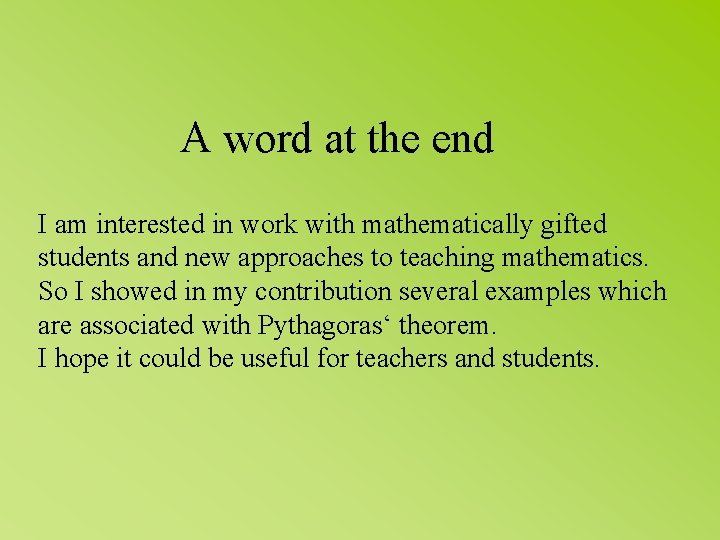 A word at the end I am interested in work with mathematically gifted students