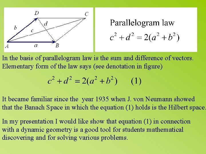 In the basis of parallelogram law is the sum and difference of vectors. Elementary