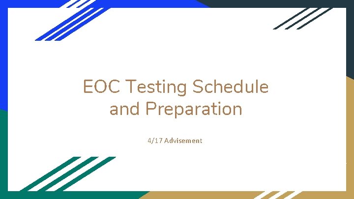 EOC Testing Schedule and Preparation 4/17 Advisement 