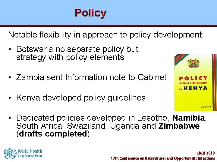 Policy Notable flexibility in approach to policy development: • Botswana no separate policy but