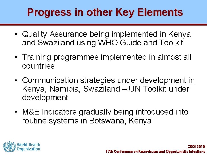 Progress in other Key Elements • Quality Assurance being implemented in Kenya, and Swaziland