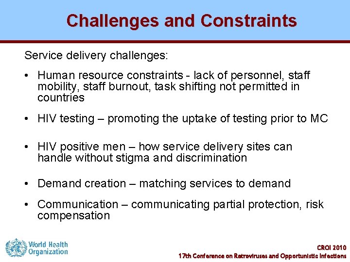 Challenges and Constraints Service delivery challenges: • Human resource constraints - lack of personnel,