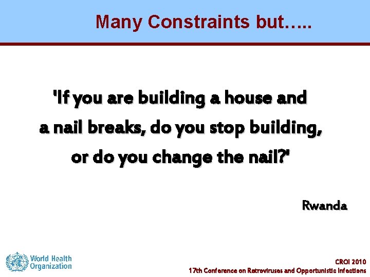 Many Constraints but…. . 'If you are building a house and a nail breaks,