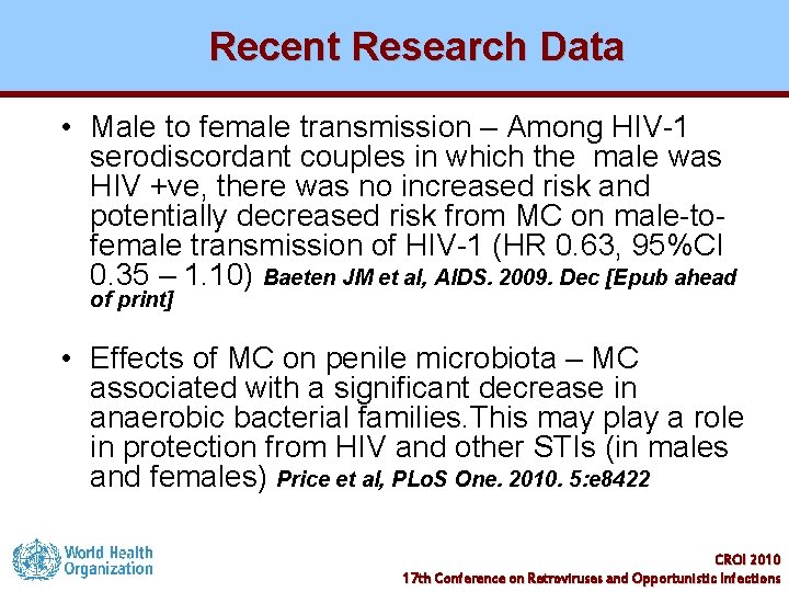 Recent Research Data • Male to female transmission – Among HIV-1 serodiscordant couples in