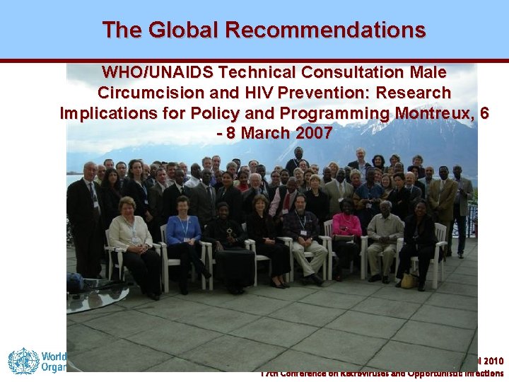The Global Recommendations WHO/UNAIDS Technical Consultation Male Circumcision and HIV Prevention: Research Implications for