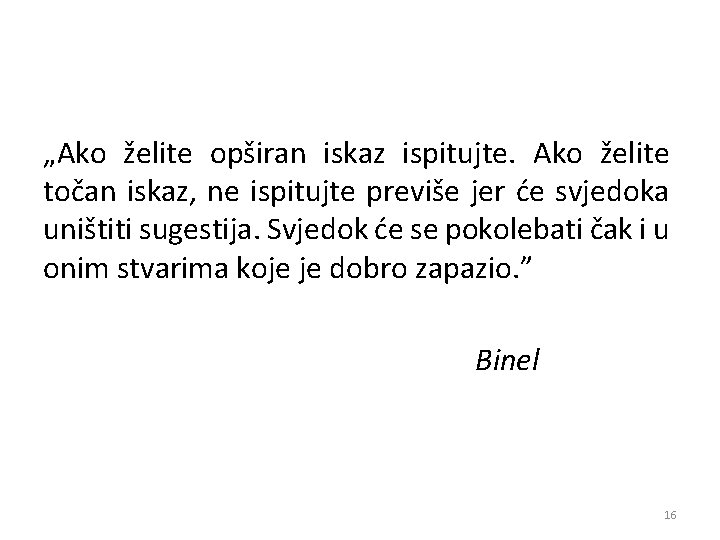 „Ako želite opširan iskaz ispitujte. Ako želite točan iskaz, ne ispitujte previše jer će