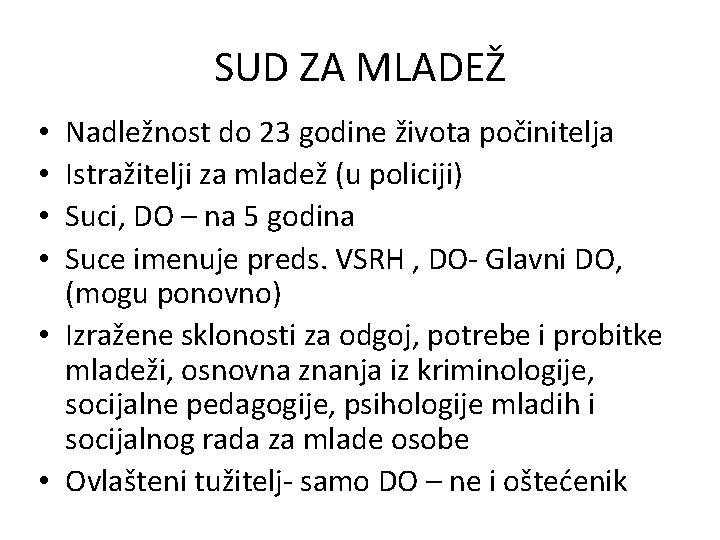 SUD ZA MLADEŽ Nadležnost do 23 godine života počinitelja Istražitelji za mladež (u policiji)