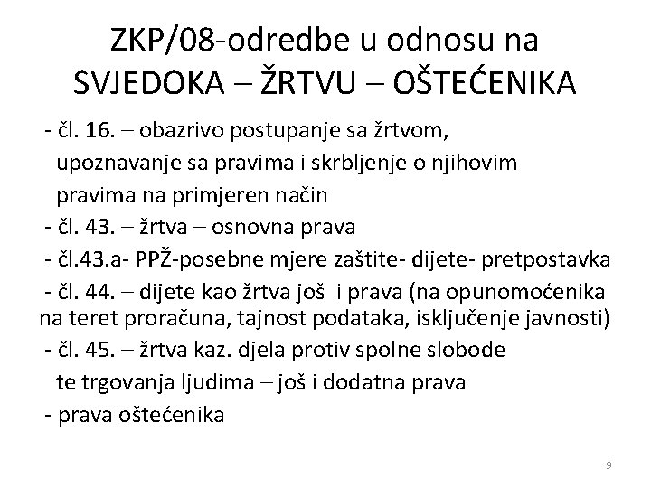 ZKP/08 -odredbe u odnosu na SVJEDOKA – ŽRTVU – OŠTEĆENIKA - čl. 16. –