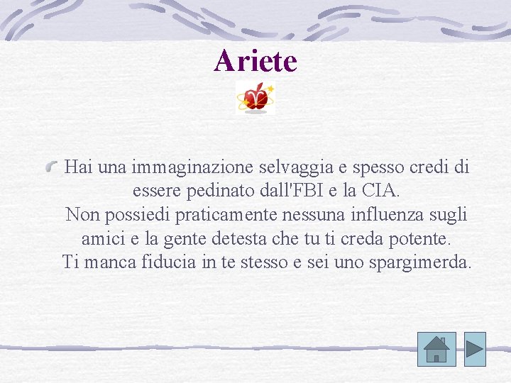 Ariete Hai una immaginazione selvaggia e spesso credi di essere pedinato dall'FBI e la