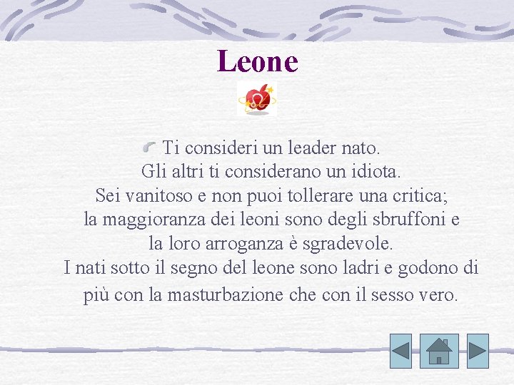 Leone Ti consideri un leader nato. Gli altri ti considerano un idiota. Sei vanitoso