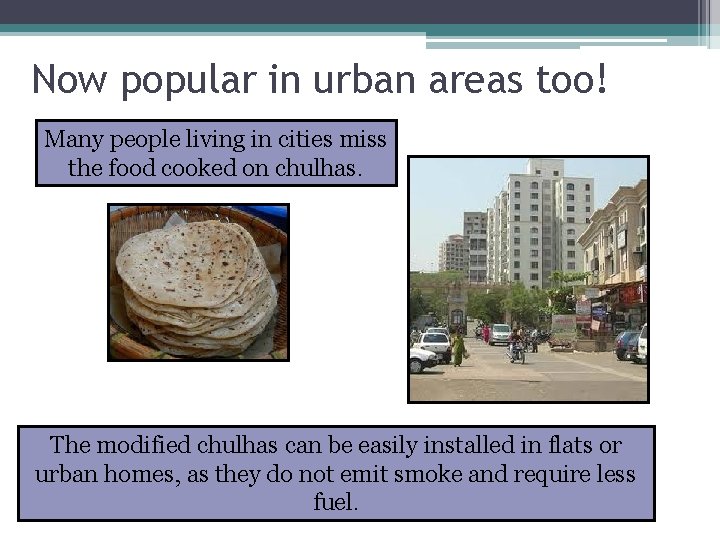 Now popular in urban areas too! Many people living in cities miss the food