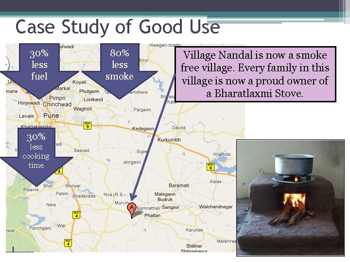 Case Study of Good Use 30% less fuel 30% less cooking time 80% less