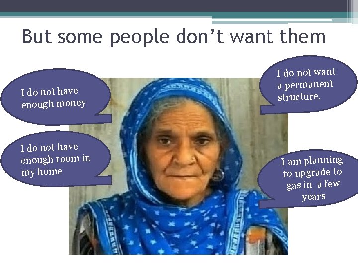 But some people don’t want them I do not have enough money I do