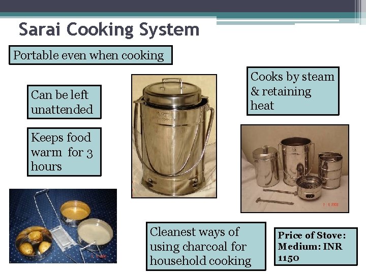 Sarai Cooking System Portable even when cooking Can be left unattended Cooks by steam