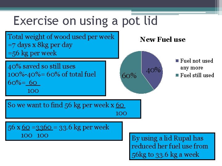 Exercise on using a pot lid Total weight of wood used per week =7