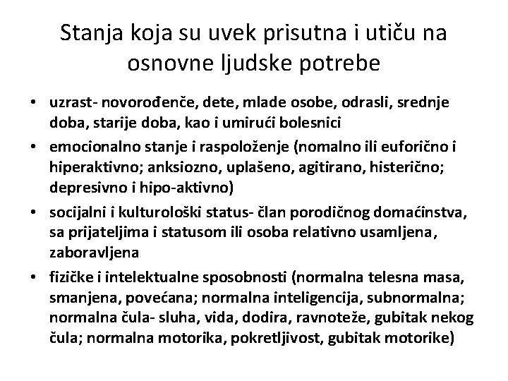 Stanja koja su uvek prisutna i utiču na osnovne ljudske potrebe • uzrast- novorođenče,