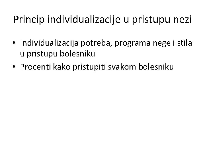 Princip individualizacije u pristupu nezi • Individualizacija potreba, programa nege i stila u pristupu