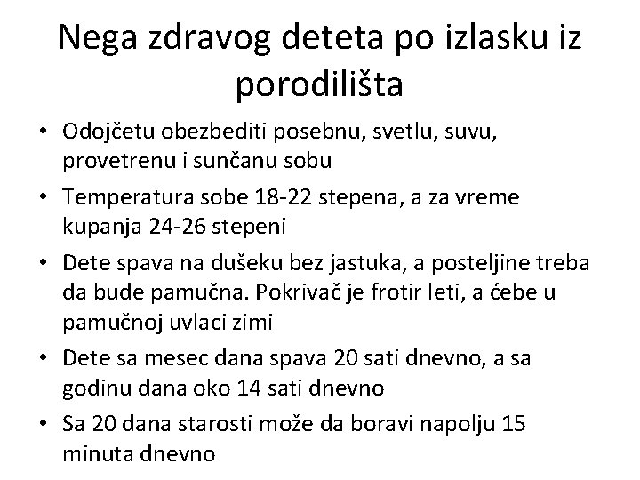 Nega zdravog deteta po izlasku iz porodilišta • Odojčetu obezbediti posebnu, svetlu, suvu, provetrenu