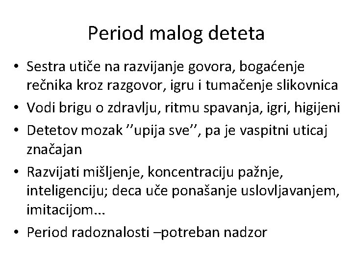 Period malog deteta • Sestra utiče na razvijanje govora, bogaćenje rečnika kroz razgovor, igru