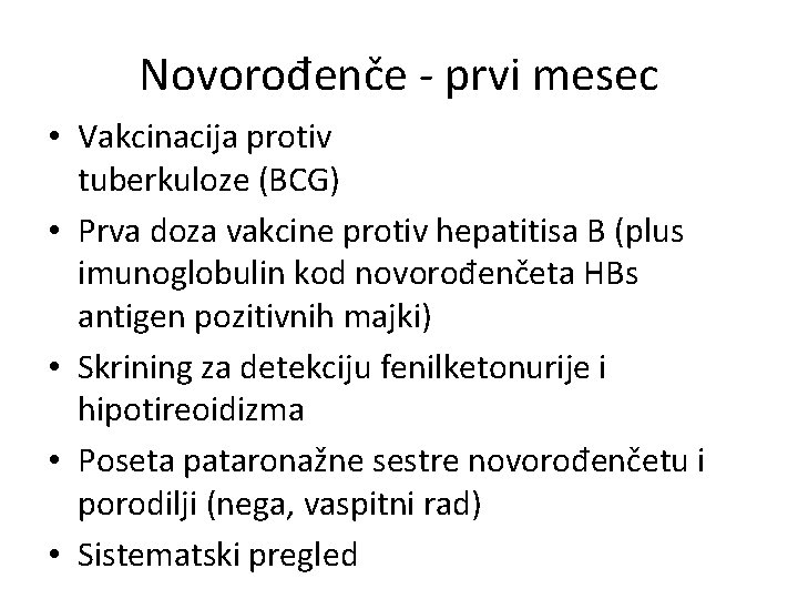 Novorođenče - prvi mesec • Vakcinacija protiv tuberkuloze (BCG) • Prva doza vakcine protiv