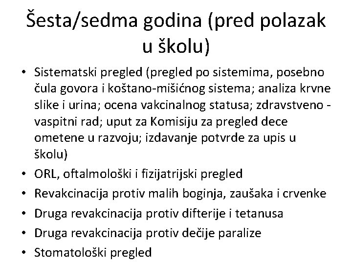 Šesta/sedma godina (pred polazak u školu) • Sistematski pregled (pregled po sistemima, posebno čula