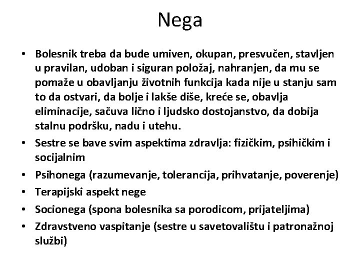 Nega • Bolesnik treba da bude umiven, okupan, presvučen, stavljen u pravilan, udoban i