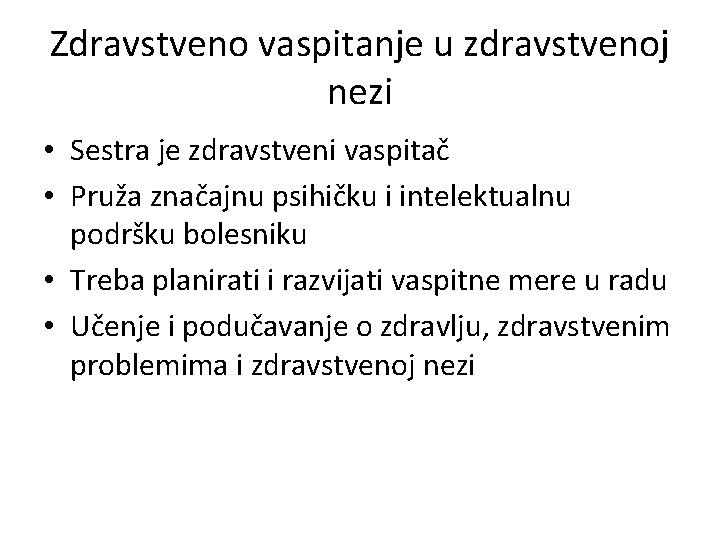 Zdravstveno vaspitanje u zdravstvenoj nezi • Sestra je zdravstveni vaspitač • Pruža značajnu psihičku