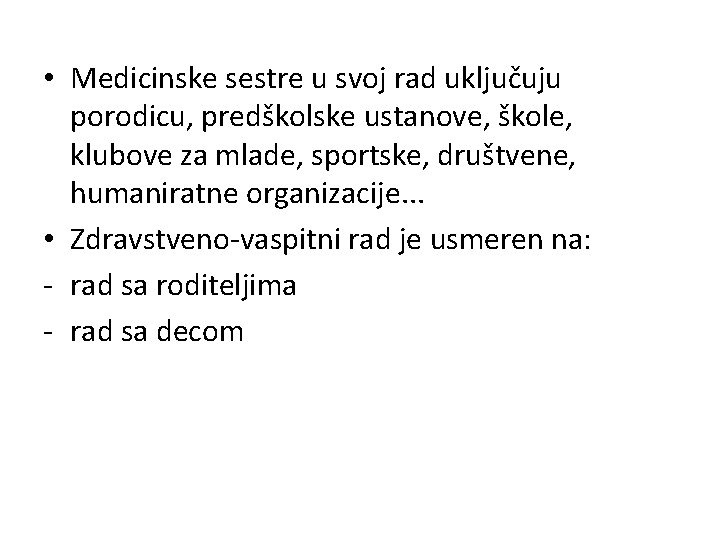  • Medicinske sestre u svoj rad uključuju porodicu, predškolske ustanove, škole, klubove za