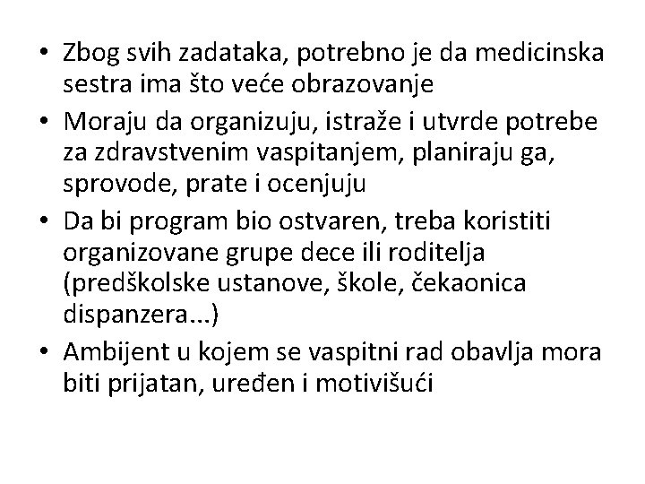  • Zbog svih zadataka, potrebno je da medicinska sestra ima što veće obrazovanje